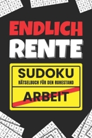 Endlich Rente Sudoku - Rätselbuch für den Ruhestand: Das perfekte Rentner Geschenk (German Edition) B0CTM9VTSR Book Cover
