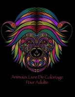 Animaux Livre De Coloriage Pour Adulte: Coloriage pour les adultes avec des lièvres, des ratons laveurs, des crocodiles et beaucoup d'autres B08FPB2YFQ Book Cover
