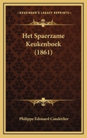 Het Spaerzame Keukenboek (1861) 1018719555 Book Cover