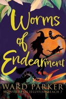 Worms of Endearment: A paranormal mystery adventure (Monsters of Jellyfish Beach) 1957158263 Book Cover