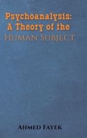 Psychoanalysis: A Theory of the Human Subject 1645751503 Book Cover