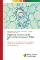 Produção e extração de nutrientes pelo capim Tifton 85: Produção e extração de nutrientes pelo capim Tifton 85 adubado com dejeto líquido de suíno 6139733812 Book Cover