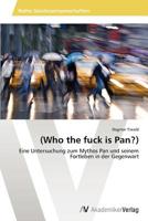 (Who the fuck is Pan?) 3639460014 Book Cover