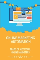 Online Marketing Automation: Traits Of Successful Online Marketers: Automation Tools For Online Marketing B09CGCXF91 Book Cover