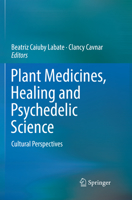Plant Medicines, Healing and Psychedelic Science 3319767194 Book Cover
