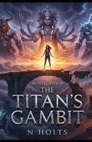The Titan's Gambit: Book Four B0GMDC25KN Book Cover