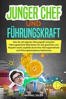 Junger Chef und Führungskraft: Wie Sie mit Führungsstil und guter Führungstechnik Mitarbeiter für sich gewinnen und Respekt sowie Loyalität durch Ihre ... Führungskompetenz bekommen (German Edition) 1718140703 Book Cover