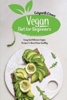 Vegan diet for beginners: Easy and Delicious Vegan Recipes to Boost Your Healthy. 191435706X Book Cover