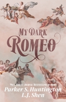My Dark Romeo: An Enemies-To-Lovers Romance 1950209083 Book Cover