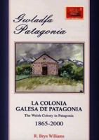 Gwladfa Patagonia / La Colonia Galesa De Patagonia / The Welsh Colony in Patagonia 1865-2000 (Welsh Edition) 0863816533 Book Cover