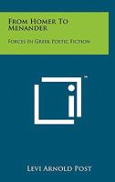 From Homer to Menander; Forces in Greek Poetic Fiction 1258131218 Book Cover