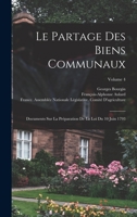 Le Partage Des Biens Communaux: Documents Sur La Préparation De La Loi Du 10 Juin 1793; Volume 4 1017608687 Book Cover