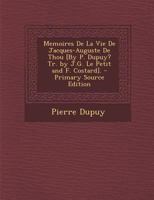 Memoires De La Vie De Jacques-Auguste De Thou [By P. Dupuy? Tr. by J.G. Le Petit and F. Costard]. 1144564611 Book Cover