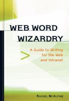Web Word Wizardry A Net-Savvy Writing Guide 1580082238 Book Cover