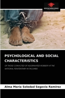 PSYCHOLOGICAL AND SOCIAL CHARACTERISTICS: OF THOSE CONVICTED OF AGGRAVATED ROBBERY AT THE NATIONAL PENITENTIARY IN TACUMBÚ 6204029991 Book Cover