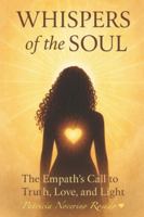 Whispers of the Soul: The Empath's Call to Truth, Love, and Light B0G2BBFJ1R Book Cover