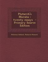 Plutarch's Moralia: twenty essays - Primary Source Edition 1295701111 Book Cover