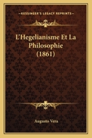 L'Hegelianisme Et La Philosophie (1861) 1143860160 Book Cover