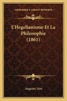 L'Hegelianisme Et La Philosophie (1861) 1143860160 Book Cover