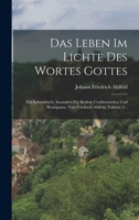 Das Leben Im Lichte Des Wortes Gottes: Ein Lebensbuch, Insonders F�r Reifere Confirmanden Und Brautpaare, Von Friedrich Ahlfeld, Volume 2... 1016870663 Book Cover