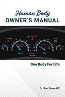 Human Body Owner's Manual: One Body For Life 1773705504 Book Cover