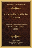 Archives De La Ville De Lectoure: Coutumes, Statuts Et Records Du Xii Au Xvi Siecle (1885) 1160716412 Book Cover