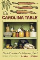 The Carolina Table: North Carolina Writers on Food 0997314400 Book Cover