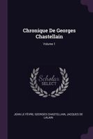 Chronique de Georges Chastellain; Volume 1 137777550X Book Cover
