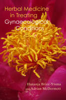 Herbal Medicine in Treating Gynaecological Conditions 1911597701 Book Cover
