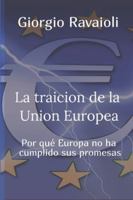 La traiciòn de la Uniòn Europea: Por qué Europa no ha cumplido sus promesas B0G48S8WMC Book Cover