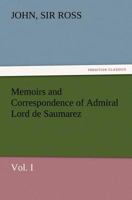 Memoirs and Correspondence of Admiral Lord de Saumarez: From Original Papers in Possession of the Family, Volume 1 384722445X Book Cover
