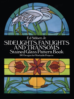 Sidelights, Fanlights and Transoms Stained Glass Pattern Book 0486253287 Book Cover