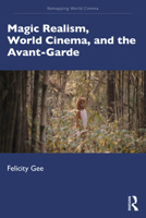 Magic Realism in World Cinema: The Avant-Garde in Exile 1138232297 Book Cover