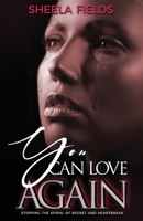 You Can Love Again: Stopping the Spiral of Regret and Heartbreak B08CWG2WS9 Book Cover