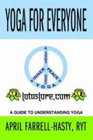 Yoga for Everyone: Helping to make the world a more centered place, one person at a time. 0595359248 Book Cover