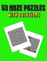 50 Maze Puzzles: With Solutions B08Y5924NQ Book Cover
