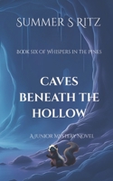 Caves Beneath the Hollow: Book Six of Whispers in the Pines B0FNJS7WT1 Book Cover