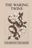 The Waring Twins: The Identical Twin Heroes: Multiple Mistaken Identities B09BF9GJ95 Book Cover