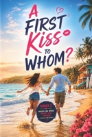 A FIRST KISS TO WHOM?: MAYBE WE WERE NEVER JUST FRIENDS (Sophie Lane Story) B0H48V8R6K Book Cover