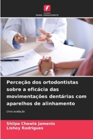 Perceção dos ortodontistas sobre a eficácia das movimentações dentárias com aparelhos de alinhamento (Portuguese Edition) 6209873219 Book Cover
