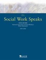 Social Work Speaks: National Association of Social Workers Policy Statements, 2003-2006 (Social Work Speaks: National Association of Social Workers Policy Statements) 0871013541 Book Cover