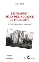 Le produit de la délinquance de proximité: L'économie criminelle souterraine (Entreprises Et Management) (French Edition) 2747566005 Book Cover