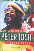 Steppin' Razor: The Life Of Peter Tosh 1847728367 Book Cover