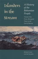 Islanders in the Stream: A History of the Bahamian People : From Aboriginal Times to the End of Slavery (Islanders in the Stream) 0820321222 Book Cover