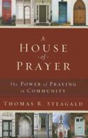 A House of Prayer: The Power of Praying in Community 0835813215 Book Cover