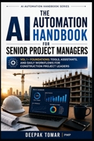 The AI Automation Handbook Series Volume 1: Foundations of AI Automation for Senior Project Managers B0H9G8GL5N Book Cover