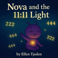 Nova and the 11:11 Light: a Nova the Purple Alien story about understanding the universe, frequency and synchronicity (Nova the Purple Alien Children’s Series) B0G26LQ5JN Book Cover