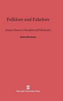 Folklore and Fakelore: Essays Toward a Discipline of Folk Studies 0674330188 Book Cover