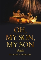 Oh, My Son, My Son 1684707021 Book Cover