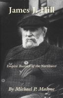 James J. Hill: Empire Builder of the Northwest (The Oklahoma Western Biographies , Vol 12) 0806128607 Book Cover